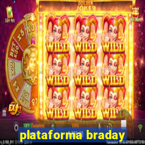 plataforma braday