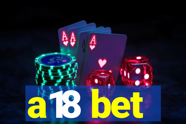 a18 bet