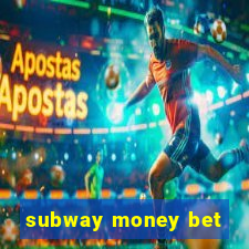 subway money bet