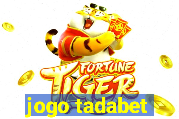 jogo tadabet