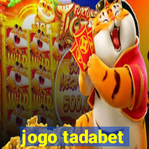 jogo tadabet