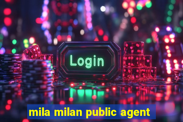 mila milan public agent