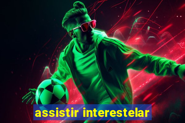 assistir interestelar