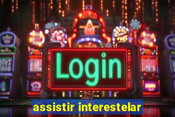 assistir interestelar