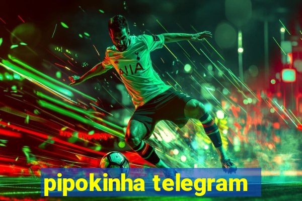 pipokinha telegram