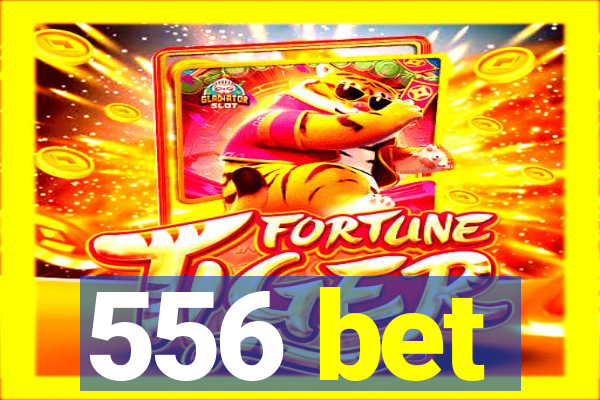 556 bet