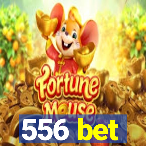 556 bet