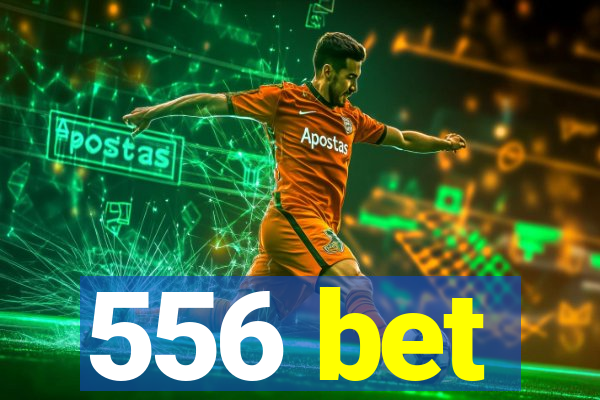 556 bet