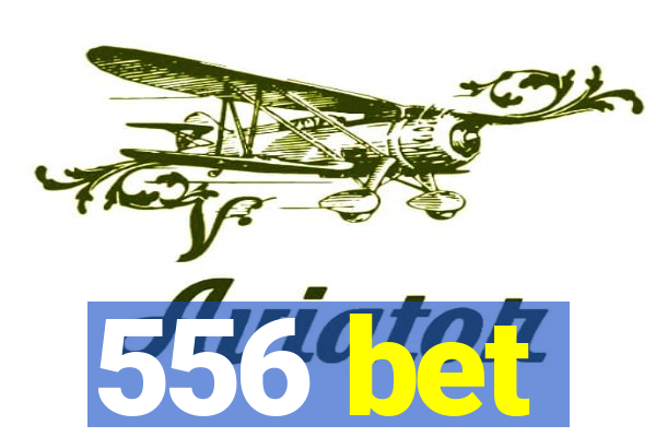 556 bet