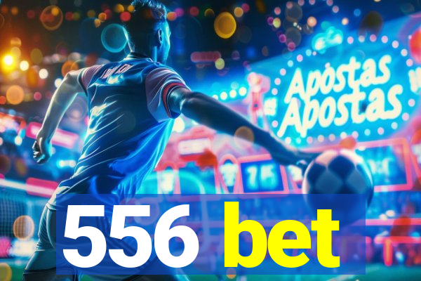 556 bet