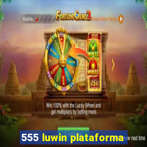 555 luwin plataforma