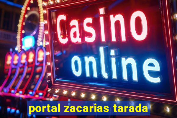 portal zacarias tarada