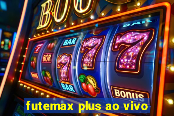 futemax plus ao vivo