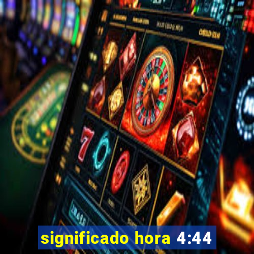 significado hora 4:44