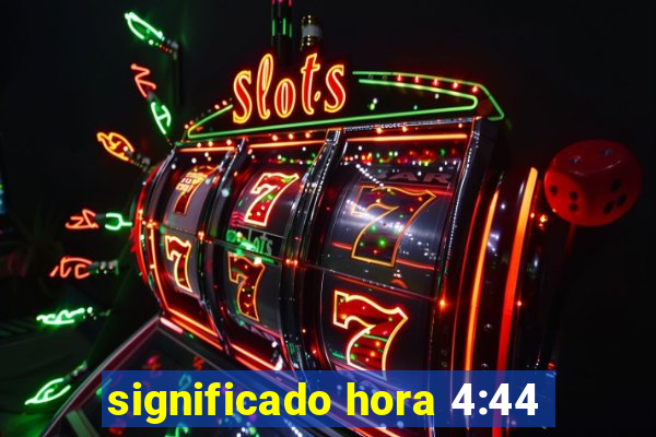 significado hora 4:44