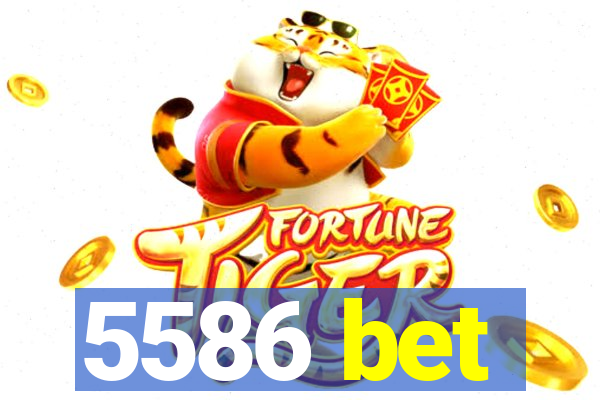 5586 bet