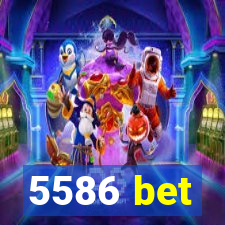 5586 bet