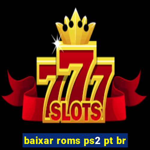 baixar roms ps2 pt br