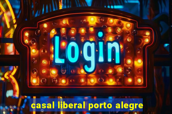 casal liberal porto alegre