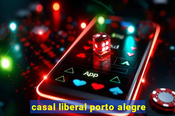 casal liberal porto alegre