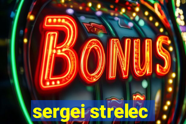 sergei strelec