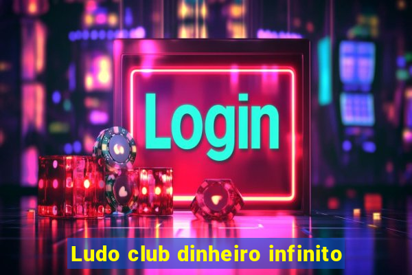 Ludo club dinheiro infinito