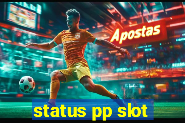 status pp slot