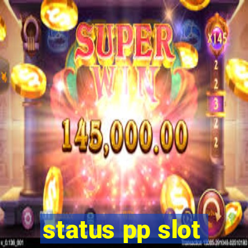 status pp slot