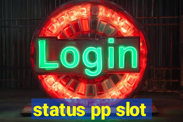 status pp slot