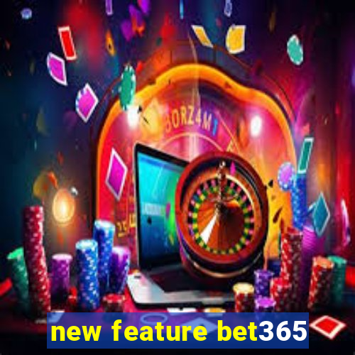 new feature bet365