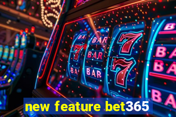 new feature bet365