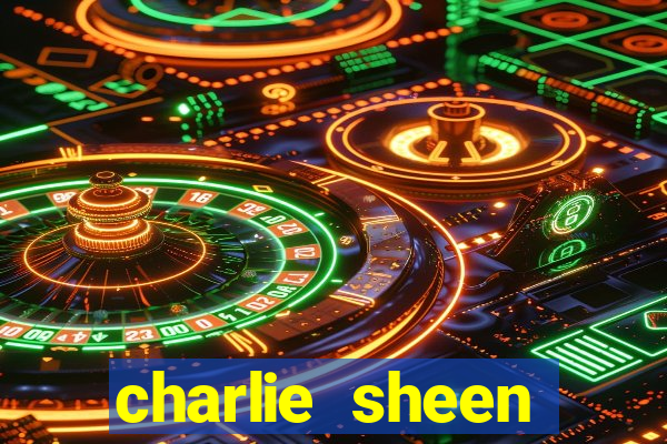 charlie sheen fortuna 2024