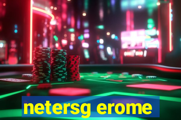 netersg erome