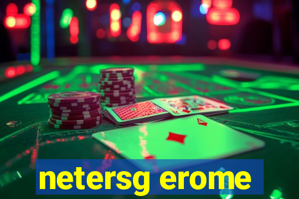 netersg erome