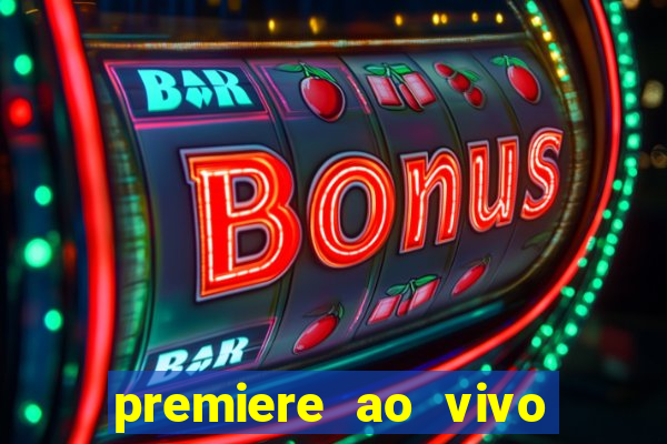 premiere ao vivo gratis fluminense