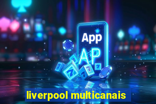 liverpool multicanais