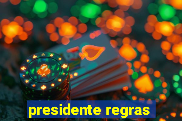 presidente regras