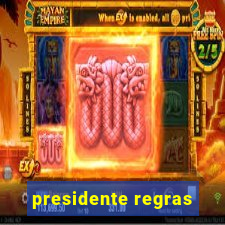 presidente regras