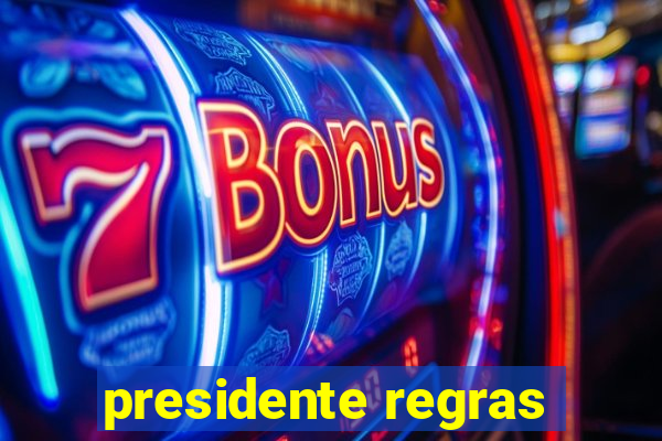 presidente regras