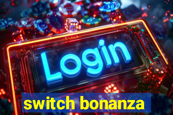 switch bonanza