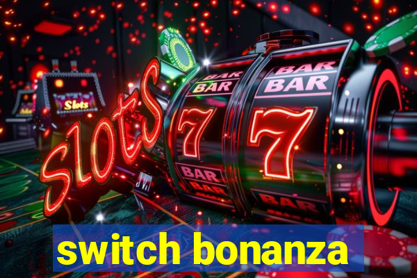 switch bonanza