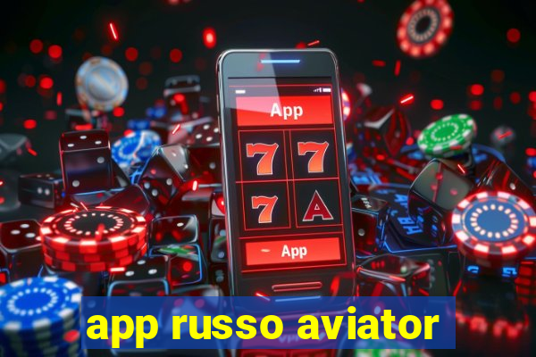 app russo aviator