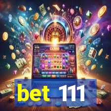 bet 111