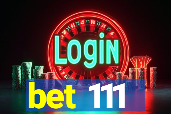 bet 111