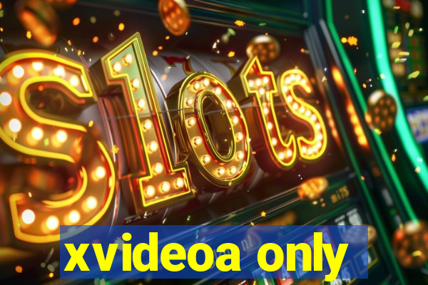 xvideoa only