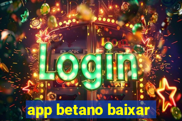 app betano baixar