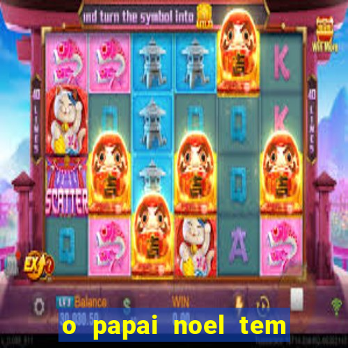 o papai noel tem quantos anos