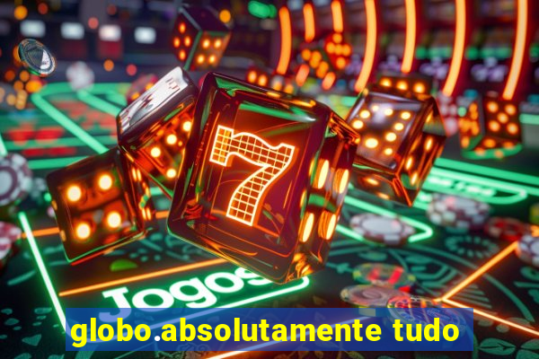 globo.absolutamente tudo