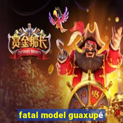 fatal model guaxupé