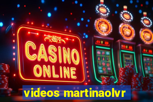 videos martinaolvr